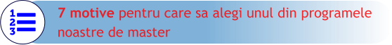 7 motive pentru care sa alegi unul din programele  noastre de master