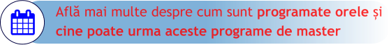 Află mai multe despre cum sunt programate orele și  cine poate urma aceste programe de master
